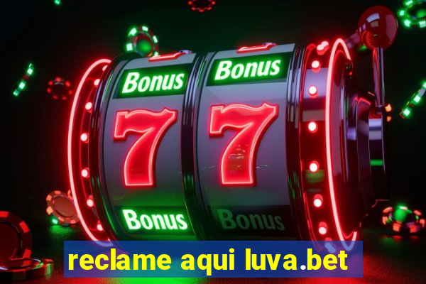 reclame aqui luva.bet